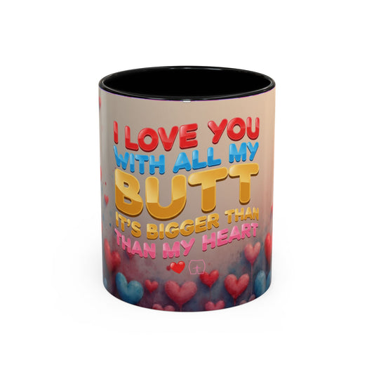 Coffee Mug — "I Love You With All My Butt" Funny Valentine Heart Accent Mug (11/15 oz)